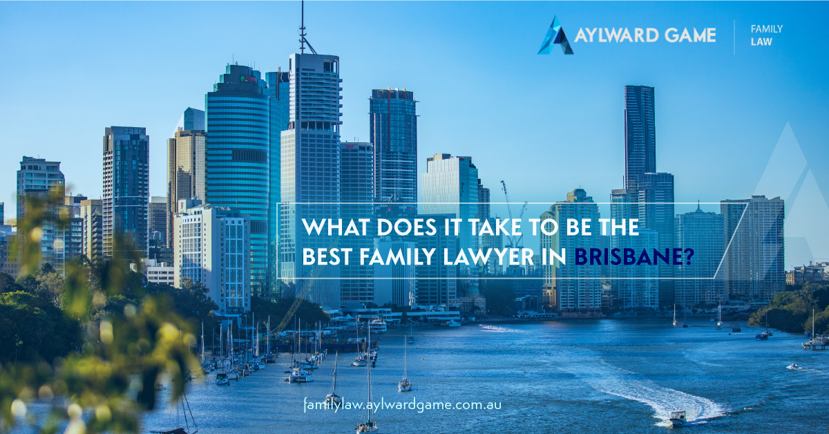 What does it take to be the Best Family Lawyer in Brisbane?