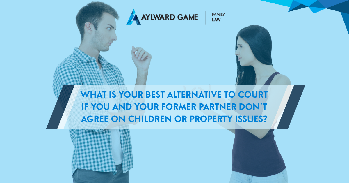 What is your best alternative to Court if you and your former partner don’t agree on children or property issues?
