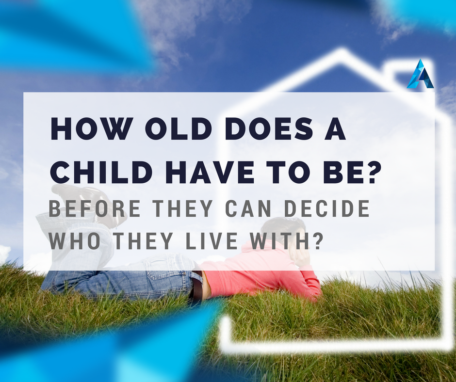 how-old-does-a-child-have-to-be-before-they-can-decide-who-they-live-with